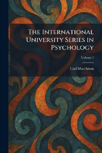 The International University Series in Psychology by Carl Murchison