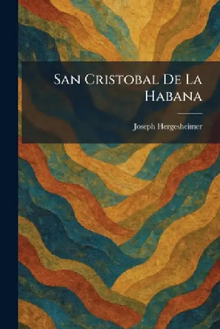 San Cristobal De La Habana by Joseph Hergesheimer