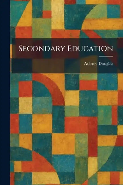Secondary Education by Aubrey Douglas