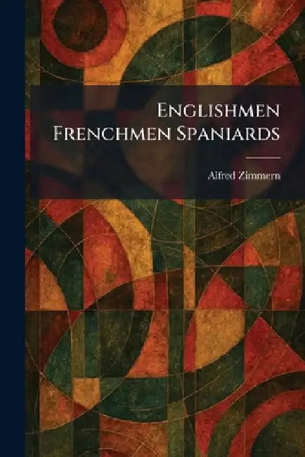 Englishmen Frenchmen Spaniards by Alfred Zimmern