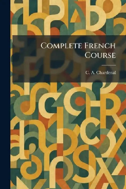 Complete French Course by C. A. Chardenal