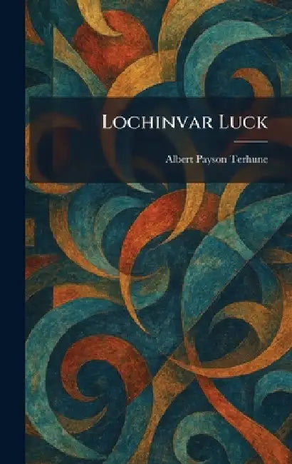 Lochinvar Luck by Albert Payson Terhune