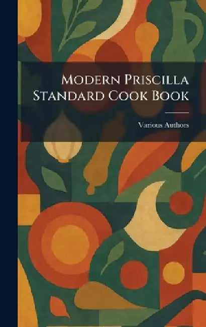 Modern Priscilla Standard Cook Book by Various