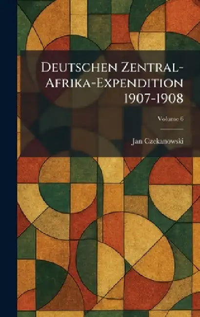 Deutschen Zentral-Afrika-Expendition 1907-1908 by Jan Czekanowski