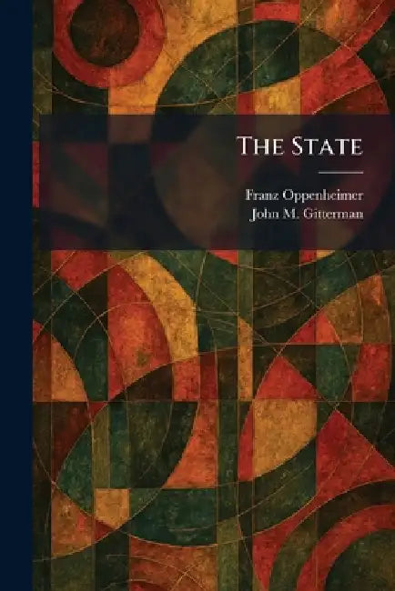 The State by Franz Oppenheimer, John M. Gitterman
