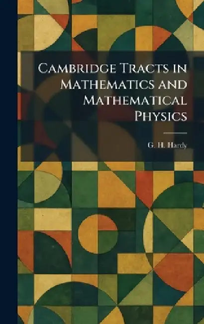 Cambridge Tracts in Mathematics and Mathematical Physics by G. H. Hardy