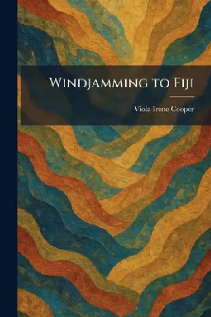 Windjamming to Fiji by Viola Irene Cooper