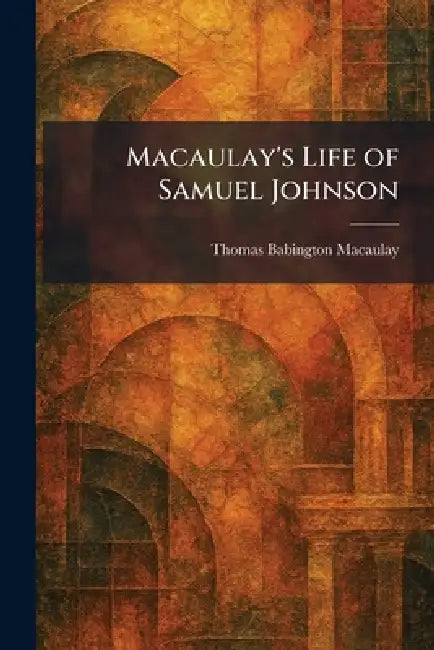 Macaulay's Life of Samuel Johnson by Thomas Babington Macaulay