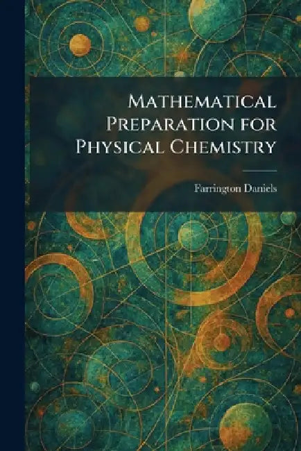 Mathematical Preparation for Physical Chemistry by Farrington Daniels
