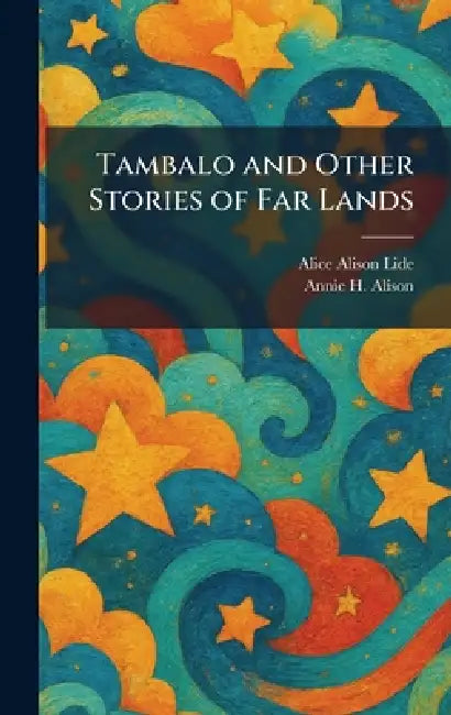 Tambalo and Other Stories of Far Lands by Alice Alison Lide, Annie H. Alison