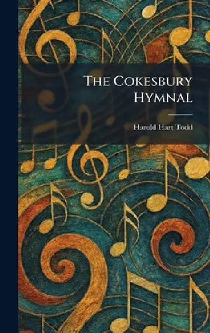 The Cokesbury Hymnal by Harold Hart Todd