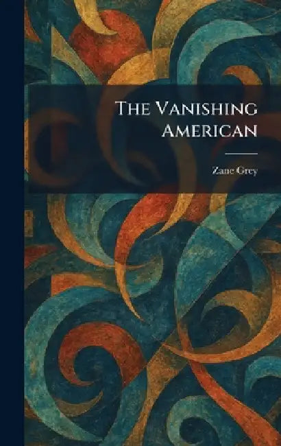 The Vanishing American by Zane Grey