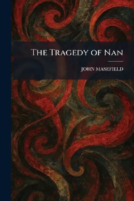 The Tragedy of Nan by John Masefield