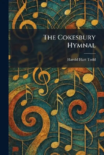 The Cokesbury Hymnal by Harold Hart Todd