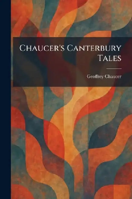Chaucer's Canterbury Tales by Geoffrey Chaucer