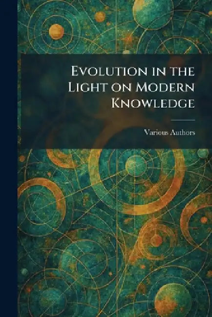 Evolution in the Light on Modern Knowledge by Various