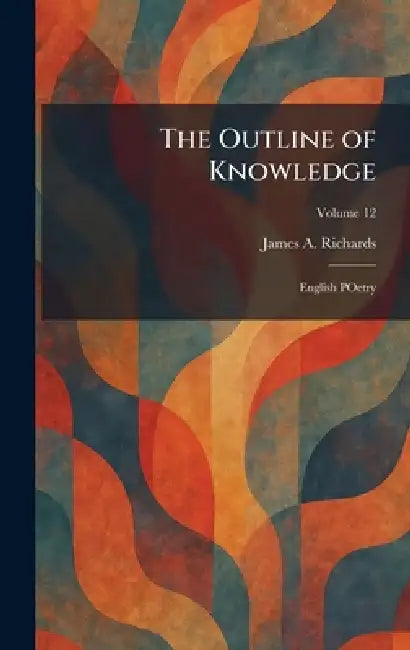 The Outline of Knowledge: English POetry by James a. Richards