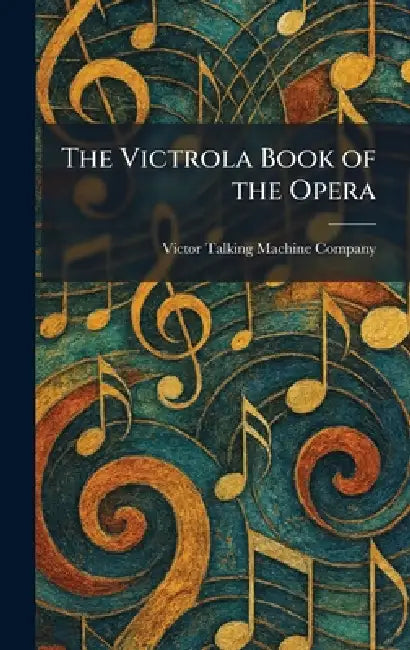 The Victrola Book of the Opera by Victor Talking Machine Company
