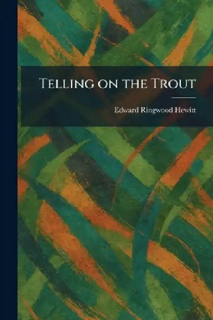 Telling on the Trout by Edward Ringwood Hewitt