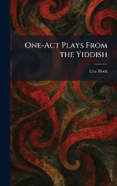 One-Act Plays From the Yiddish by Etta Block