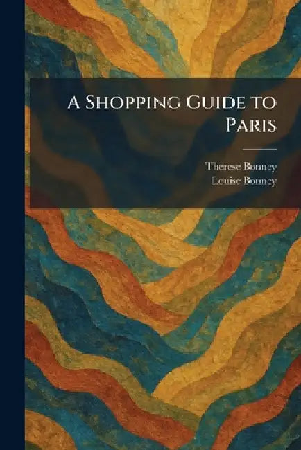 A Shopping Guide to Paris by Therese Bonney, Louise Bonney