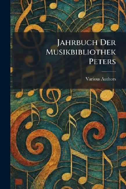 Jahrbuch der Musikbibliothek Peters by Various
