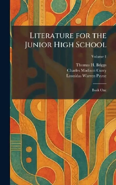 Literature for the Junior High School: Book One by Thomas H. Briggs, Charles Madison Curry, Jr. Payne Leonidas Warren