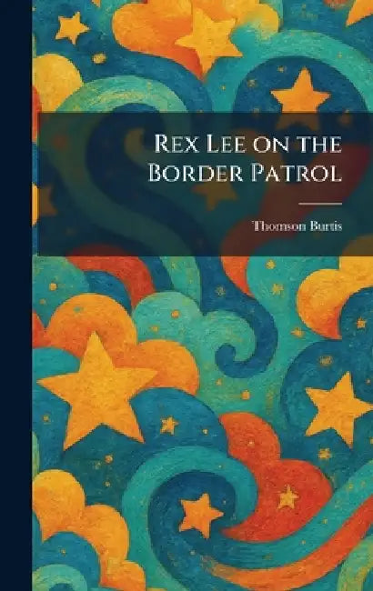 Rex Lee on the Border Patrol by Thomson Burtis