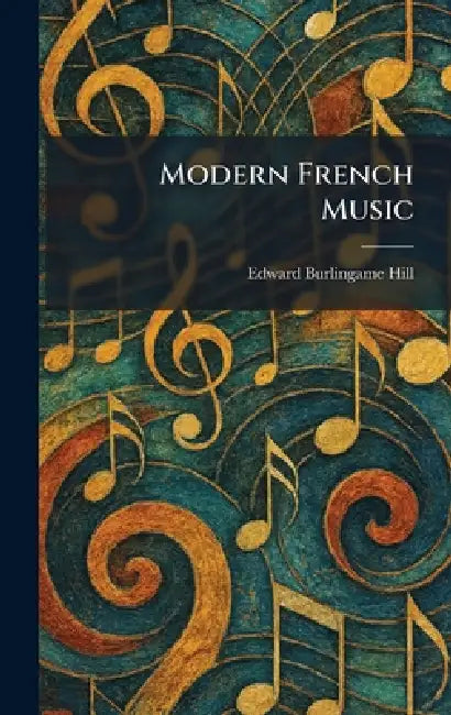 Modern French Music by Edward Burlingame Hill