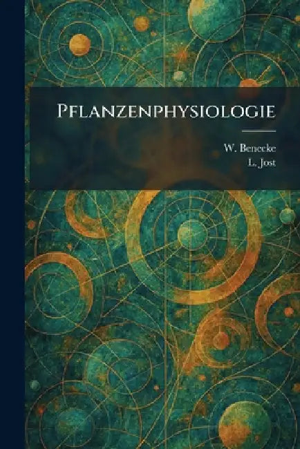 Pflanzenphysiologie by W. Benecke, L. Jost