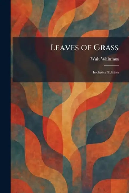 Leaves of Grass: Inclusive Edition by Former Owner Whitman Walt