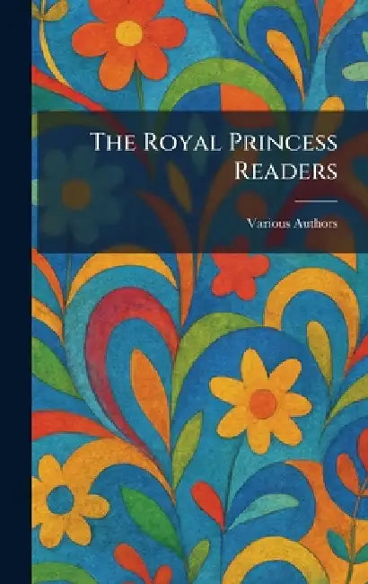 The Royal Princess Readers by Various