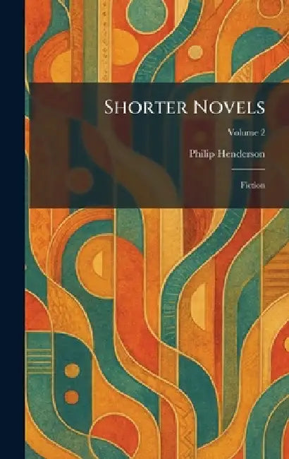 Shorter Novels: Fiction by Philip Henderson
