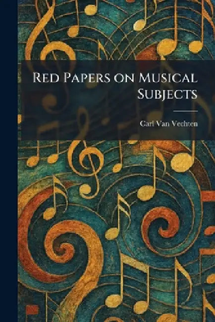 Red Papers on Musical Subjects by Carl Van Vechten