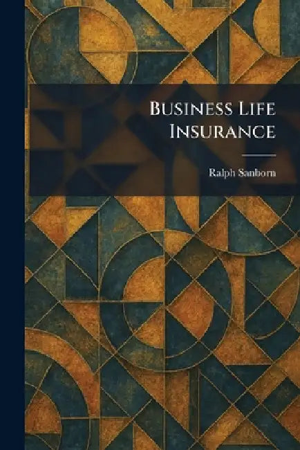 Business Life Insurance by Ralph Sanborn