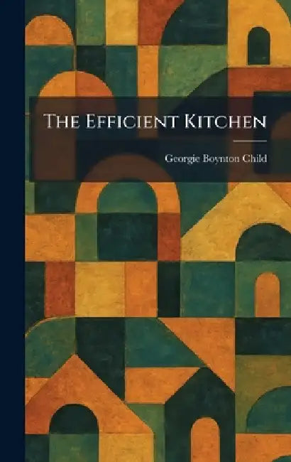 The Efficient Kitchen by Georgie Boynton Child