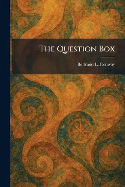 The Question Box by Bertrand L. Conway