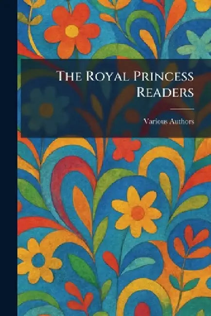 The Royal Princess Readers by Various