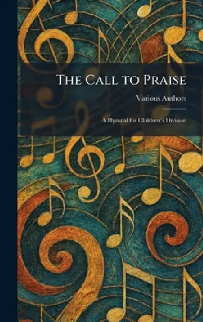 The Call to Praise: A Hymnal for Children`s Division by The Rodeheaver Hall Mack
