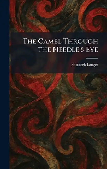 The Camel Through the Needle's Eye by Frantisek Langer