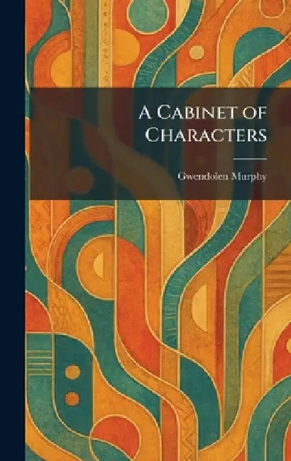 A Cabinet of Characters by Gwendolen Murphy