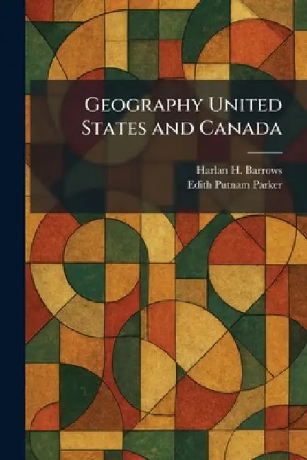 Geography United States and Canada by Harlan H. Barrows, Edith Putnam Parker