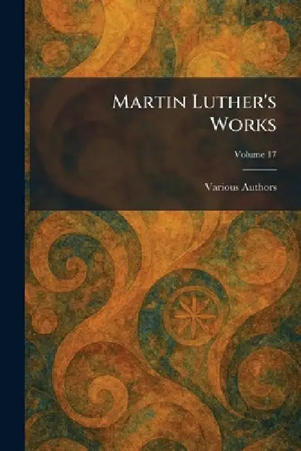 Martin Luther's Works by Herman Bohlau's Successor