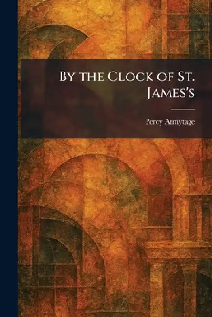 By the Clock of St. James's by Percy Armytage
