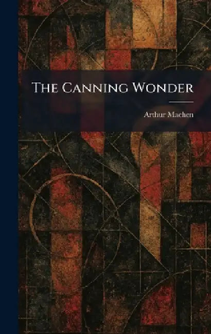 The Canning Wonder by Arthur Machen