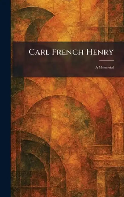 Carl French Henry: A Memorial by [S L S N ]