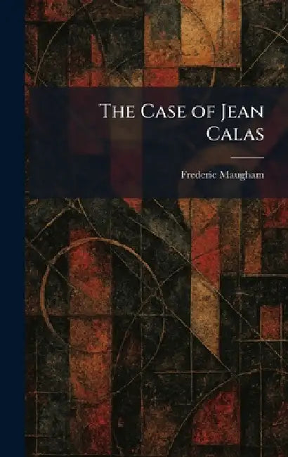 The Case of Jean Calas by Frederic Maugham