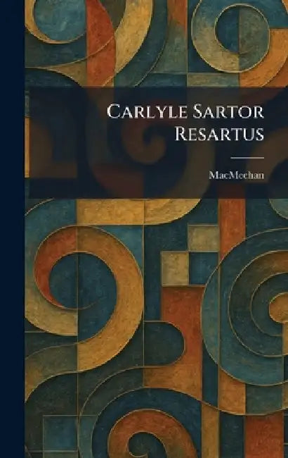Carlyle Sartor Resartus by Macmechan