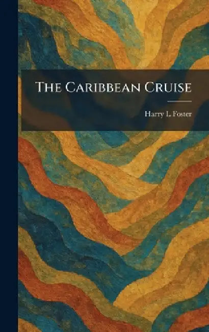 The Caribbean Cruise by Harry L. Foster