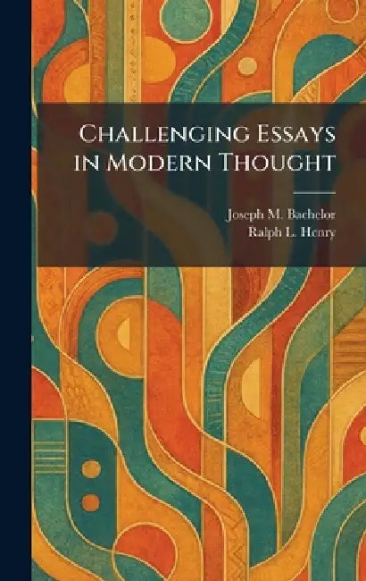 Challenging Essays in Modern Thought by Joseph M. Bachelor, Ralph L. Henry